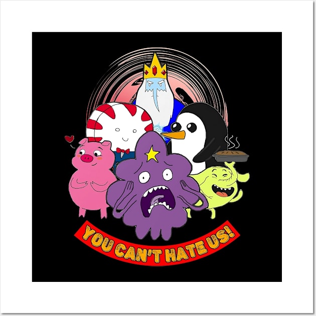 You Can't Hate Us - Adventure Time Characters Wall Art by Pharaoh Shop